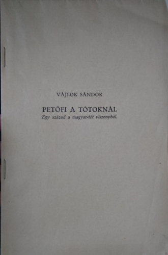 V�jlok S�ndor - Pet�fi a t�tokn�l: Egy sz�zad a magyar-t�t viszonyokb�l