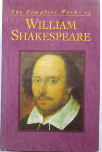 William Shakespeare - The Complete Works of William Shakespeare