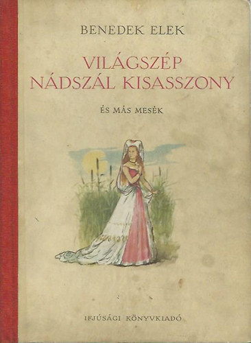 Benedek Elek - Vil�gsz�p N�dsz�l kisasszony