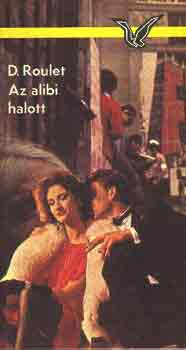 Dominique Roulet - Az alibi halott