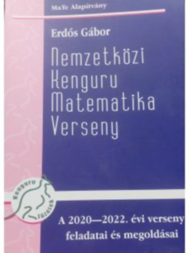 Erds Gbor - Nemzetkzi Kenguru Matematika Verseny- A 2020-2022. vi verseny feladatai s megoldsai