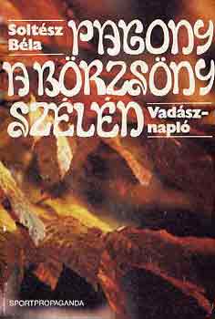 Solt�sz B�la - Pagony a B�rzs�ny sz�l�n (vad�sznapl�)