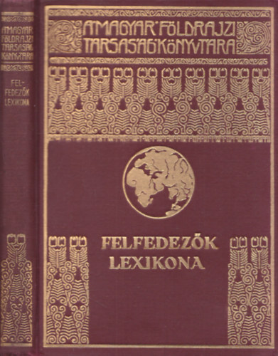 Dr. Kéz Andor  (szerk) - Felfedezők lexikona (A Magyar Földrajzi Társaság Könyvtára)