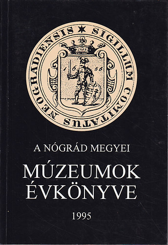 Szvircsek Ferenc  (szerk.); Bagyinszky Istv�nn� (szerk.) - A N�gr�d-megyei m�zeumok �vk�nyve XX. 1995.