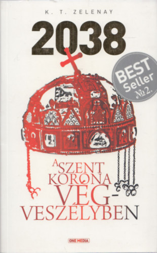 K. T. Zelenay - 2038 (A Szent korona végveszélyben)