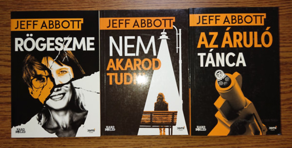 Jeff Abbott - 3 lebilincsel� krimi Jeff Abbott�l: R�geszme, Nem akarod tudni, Az �rul� t�nca