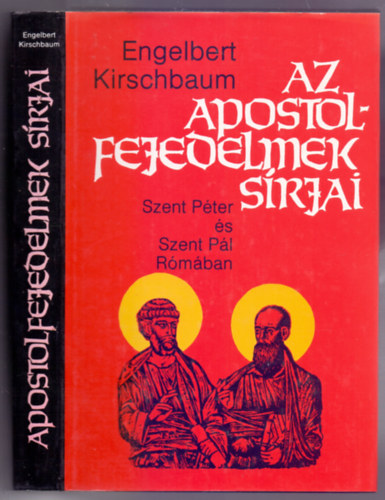 Engelbert Kirschbaum SJ - Az apostolfejedelmek srjai (Szent Pter s Szent Pl Rmban)