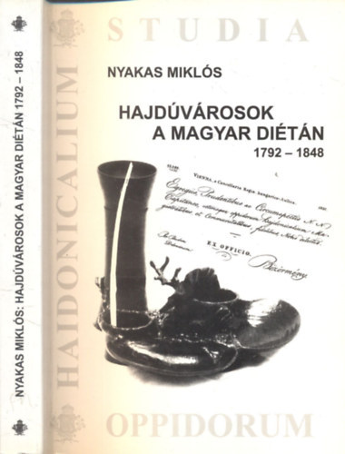 Nyakas Mikls - A hajdvrosok a magyar ditn, 1792-1848.