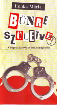 Ilonka Mria - Bnre szletve?