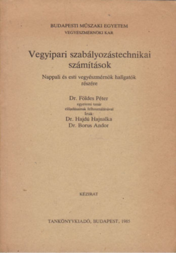 Dr. F�ldes P�ter - Dr. Hajd� Hajnalka - Dr. Borus Andor - Vegyipari szab�lyoz�stechnikai sz�m�t�sok