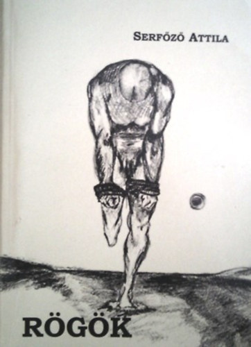 Serfőző Attila - Rögök