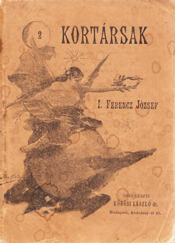 K�r�si L�szl� dr. - Kort�rsak: I. Ferencz J�zsef (Kort�rt�neti k�nyvt�r 2. f�zet)