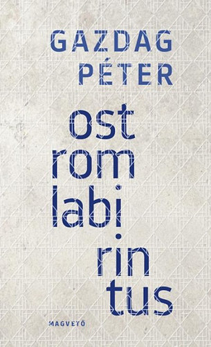Gazdag Pter - Ostromlabirintus