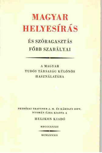 Helikon Kiad� - Magyar helyes�r�s �s sz�ragaszt�s f�bb szab�lyai