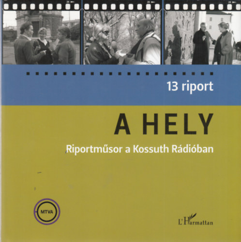 A hely - Riportmsor a Kossuth Rdiban (13 riport) (dediklt)