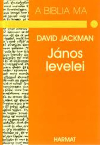 David Jackman - J�nos levelei - Aki a szeretetben marad, az Istenben marad