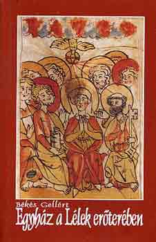 B�k�s Gell�rt - Egyh�z a L�lek er�ter�ben