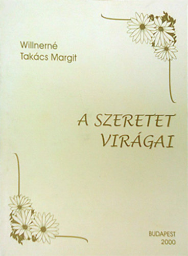 Willnern Takcs Margit - A szeretet virgai