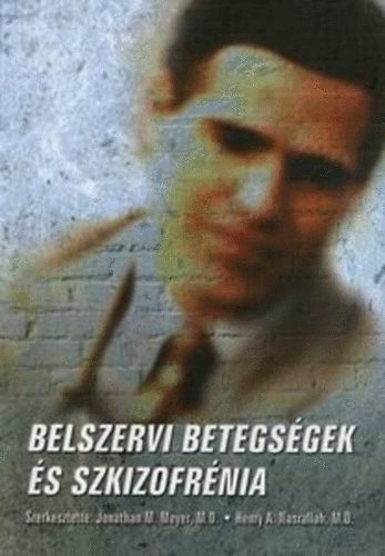 Henry A. Nasrallah  Jonathan M. Meyer (szerk.) - Belszervi betegs�gek �s szkizofr�nia