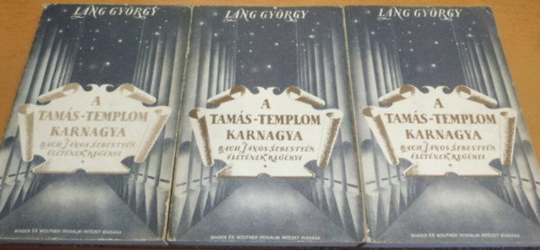Láng György - A Tamás-Templom karnagya (Johann Sebastian Bach életének regénye) 1-3
