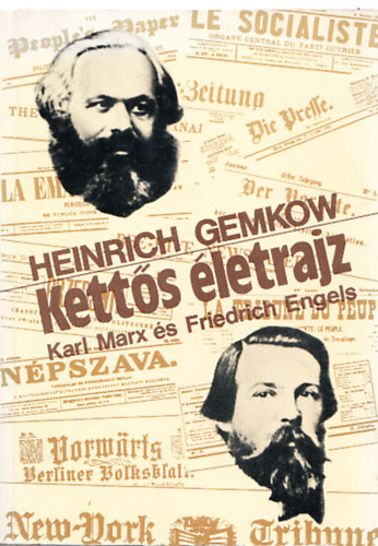 Heinrich Gemkow - Ketts letrajz (Karl Marx s Friedrich Engels)