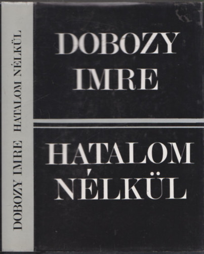 Dobozy Imre - Hatalom n�lk�l (dedik�lt)