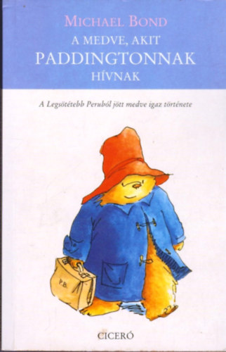 Michael Bond - A medve, akit Paddingtonnak h�vnak