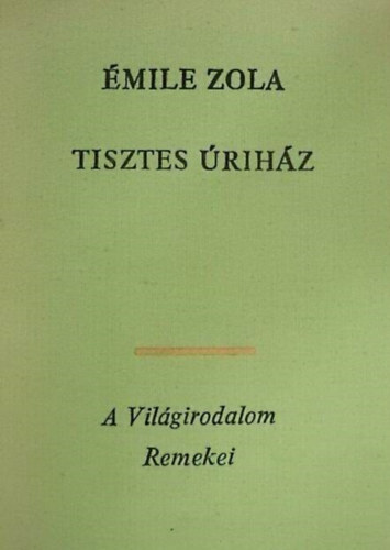 Bartcz Ilona  mile Zola (ford.) - Tisztes rihz - Hatodik sorozat (Pot-Bouille) - Bartcz Ilona fordtsban