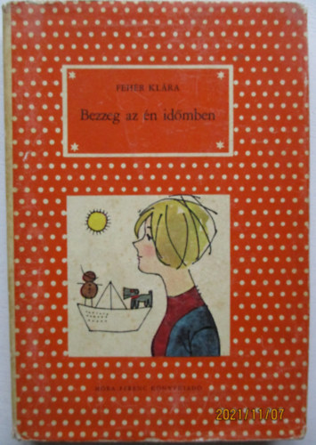 Feh�r Kl�ra - Bezzeg az �n id�mben