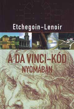 Frederic, Etchegoin, Marie-france Lenoir - A Da Vinci-kód nyomában