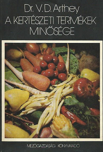 Dr. V.D. Arthey - A kertészeti termékek minősége