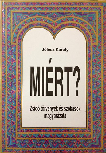 Jlesz Kroly - Mirt? Zsid trvnyek s szoksok magyarzata