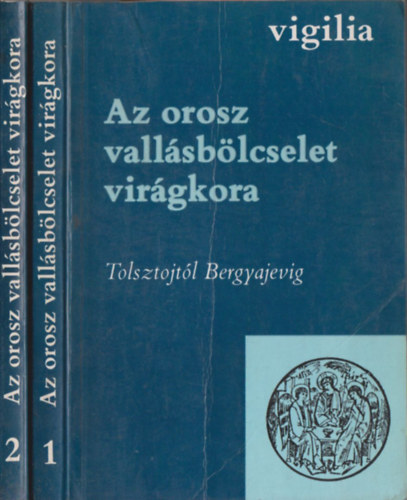 Török Endre (válogatta) - Az orosz vallásbölcselet virágkora I-II. Tolsztojtól Bergyajevig