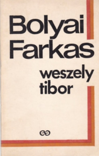 Weszely Tibor - Bolyai Farkas a matematikus