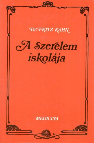 Dr. Fritz Kahn - A szerelem iskolja