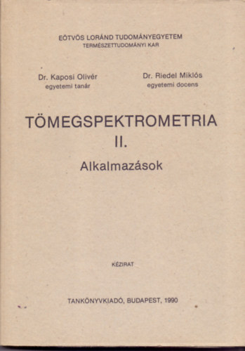 Dr. Kaposi Olivr s Dr. Riedel Mikls - Tmegspektrometria II. - Alkalmazsok