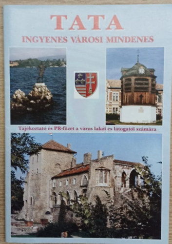 Osgy�ni Zsuzsa  (szerk.) - Tata - T�j�koztat� �s PR-f�zet a v�ros lak�i �s l�togat�i sz�m�ra