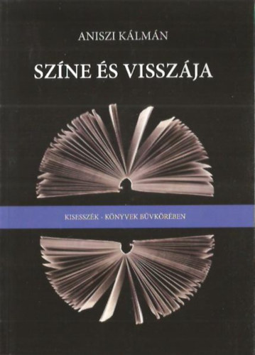 Aniszi Kálmán - Színe és visszája