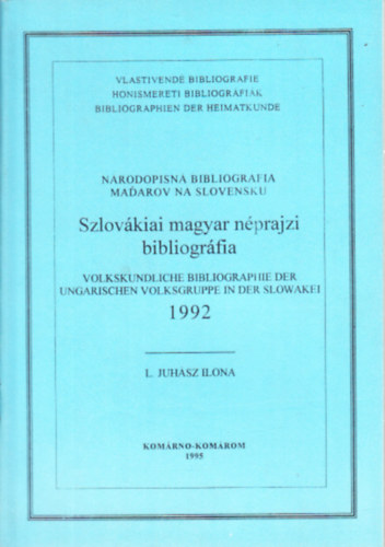L. Juhsz Ilona - Szlovkiai magyar nprajzi bibliogrfia 1992 (magyar-nmet-szlovk nyelv)