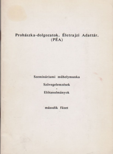 Prohszka-dolgozatok. letrajzi Adattr. (PA) - Szeminriumi mhelymunka, Szvegelemzsek, Eltanulmnyok msodik fzet (dediklt)
