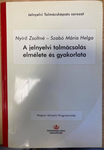 Nyr Zsoltn, Szab M. Helga - A jelnyelvi tolmcsols elmlete s gyakorlata