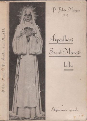 P. Feh�r M�ty�s - �rp�dh�zi Szent Margit lelke