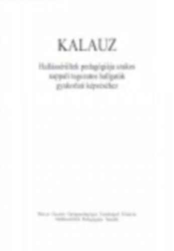 Dr. Bodorn� N�meth T�nde Cs�nyi Yvonne - Kalauz hall�ss�r�ltek pedag�gi�ja szakos hallgat�k gyakorlati k�pz�s�hez