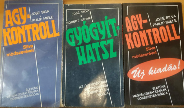 Robert Stone, Philip Miele Jos� Silva - 3 db Agykontroll Silva m�dszer�vel + Gy�gy�thatsz + Agykontroll Silva m�dszer�vel (�j kiad�s!)