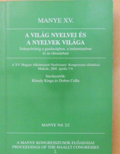 MANYE XV. - A vil�g nyelvei �s a nyelvek vil�ga - soknyelv�s�g a gazdas�gban, a tudom�nyban �s az oktat�sban