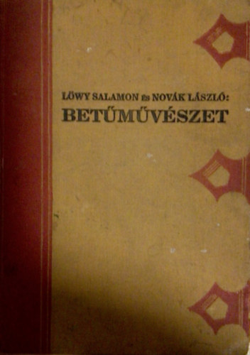 Nov�k L�szl� L�wy Salamon - Bet�m�v�szet (Grafikai m�v�szetek k�nyvt�ra III.)