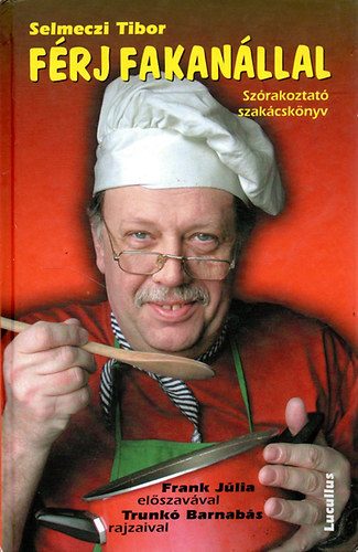 Selmeczi Tibor - F�rj fakan�llal - Sz�rakoztat� szak�csk�nyv