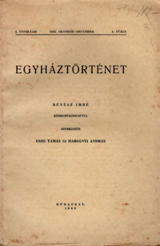 Esze Tams \, Harsnyi Andrs Rvsz Imre (szerk.) - Egyhztrtnet I. vfolyam 4. fzet   1943 oktber-december