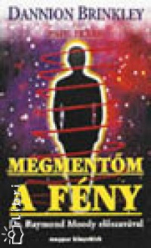 Paul Perry Dannion Brinkley - Megmentm, a Fny