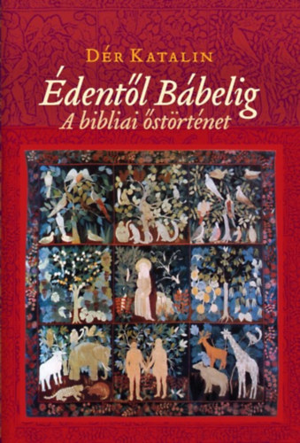 Dér Katalin - Édentől Bábelig